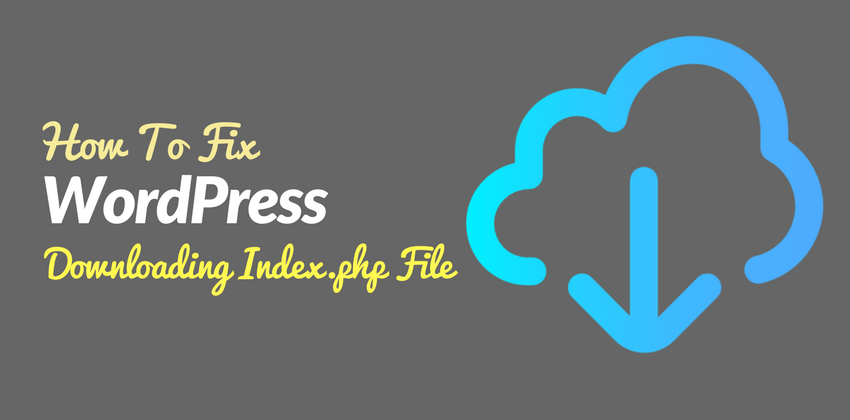 How to Fix WordPress Downloading Index.php Instead of Displaying Site