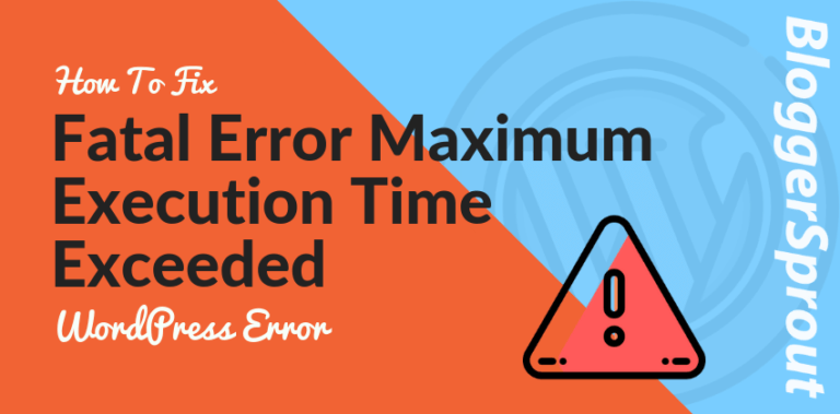 How To Fix Fatal Error Maximum Execution Time Exceeded WordPress Error
