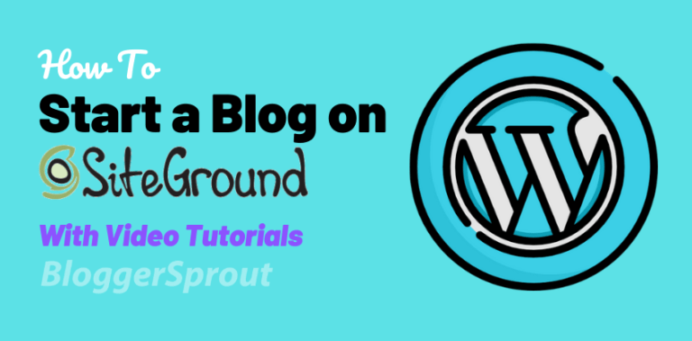 How to Start a Blog on Siteground and Make Money – The Complete Guide