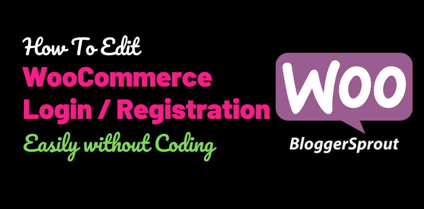 edit woocommerce login registration BloggerSprout.com